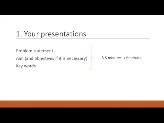 1. Your presentations Problem statement Aim (and objectives if it
