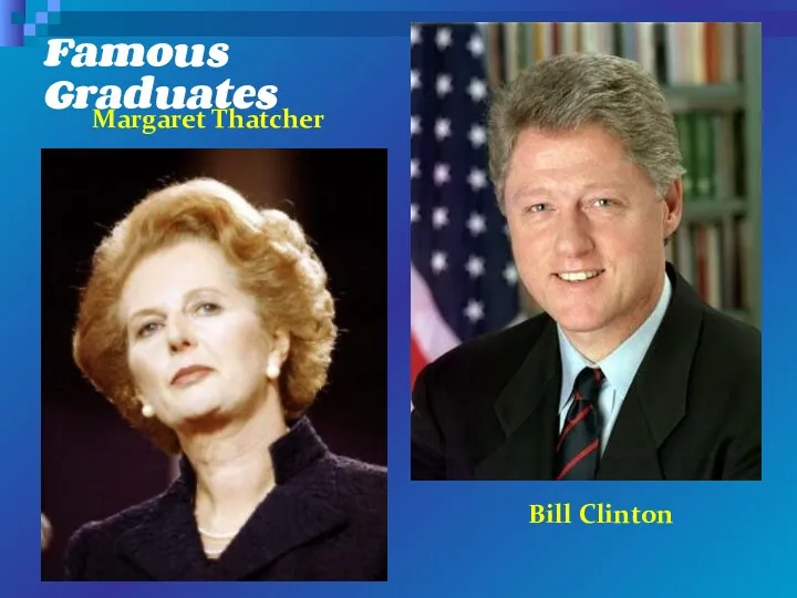 Margaret Thatcher Bill Clinton Famous Graduates