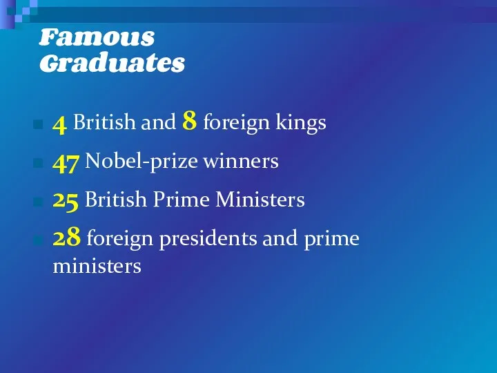 Famous Graduates 4 British and 8 foreign kings 47 Nobel-prize