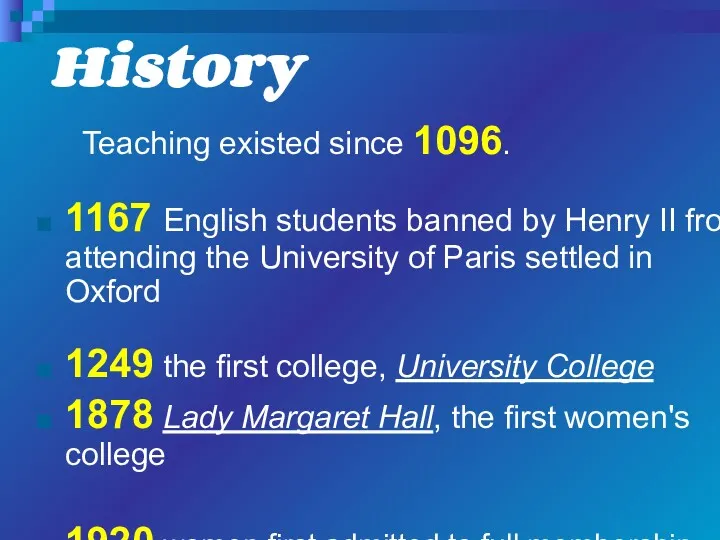 History Teaching existed since 1096. 1167 English students banned by