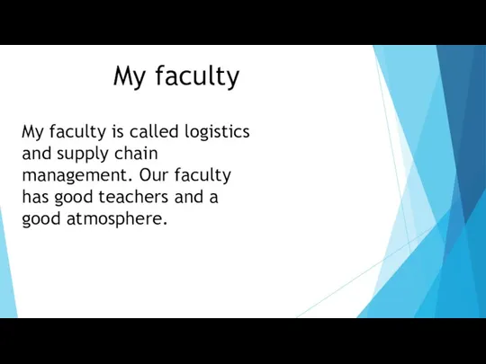 My faculty My faculty is called logistics and supply chain management. Our faculty