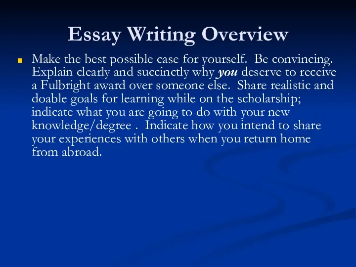 Essay Writing Overview Make the best possible case for yourself.