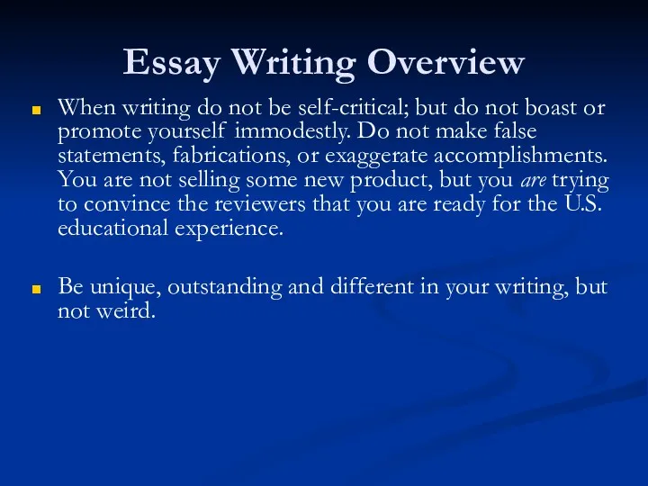 Essay Writing Overview When writing do not be self-critical; but do not boast