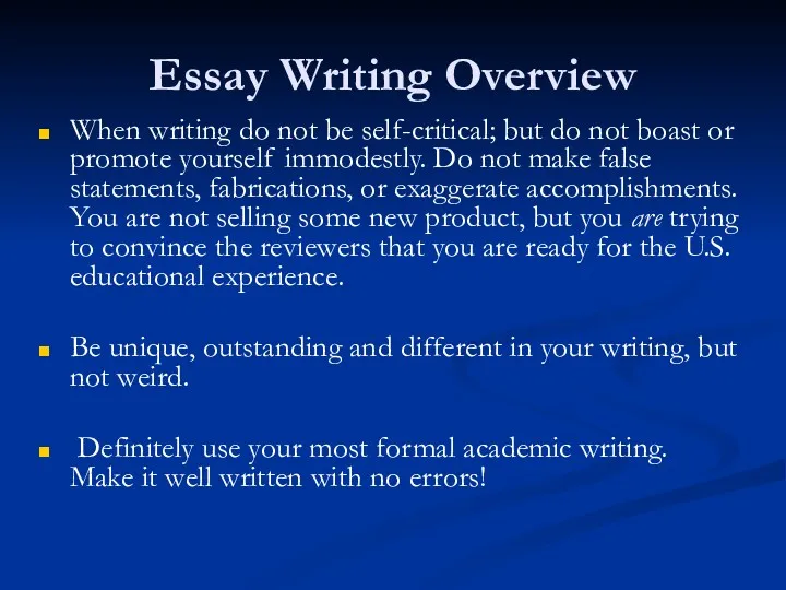 Essay Writing Overview When writing do not be self-critical; but do not boast