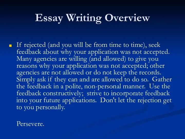Essay Writing Overview If rejected (and you will be from
