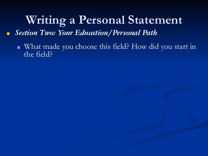 Writing a Personal Statement Section Two: Your Education/Personal Path What
