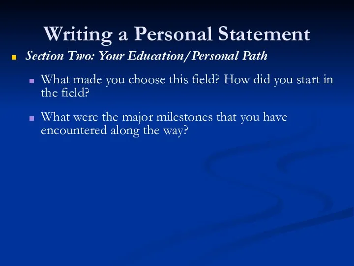 Writing a Personal Statement Section Two: Your Education/Personal Path What made you choose