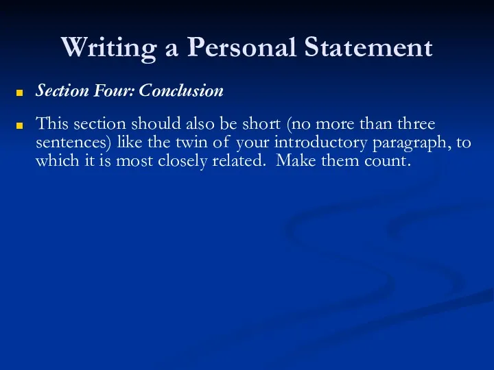 Writing a Personal Statement Section Four: Conclusion This section should also be short