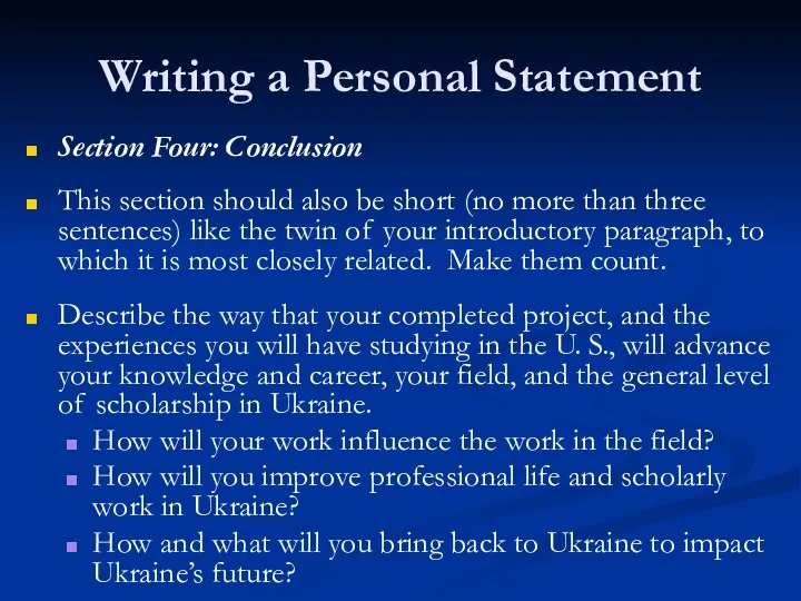 Writing a Personal Statement Section Four: Conclusion This section should also be short