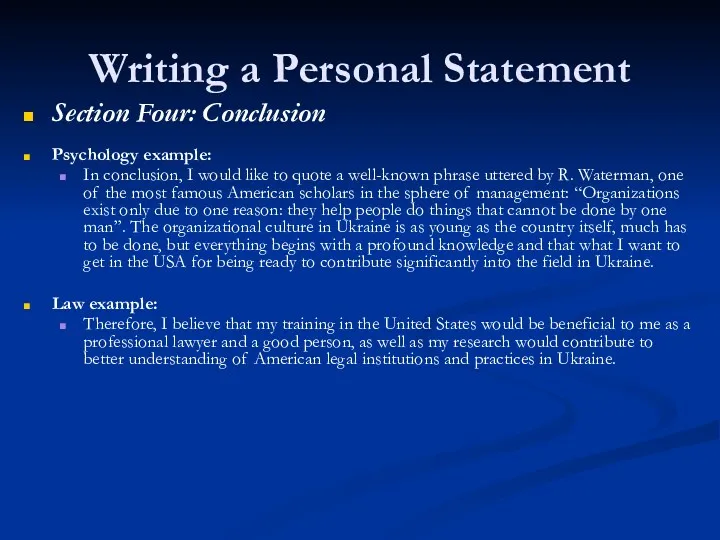 Writing a Personal Statement Section Four: Conclusion Psychology example: In conclusion, I would