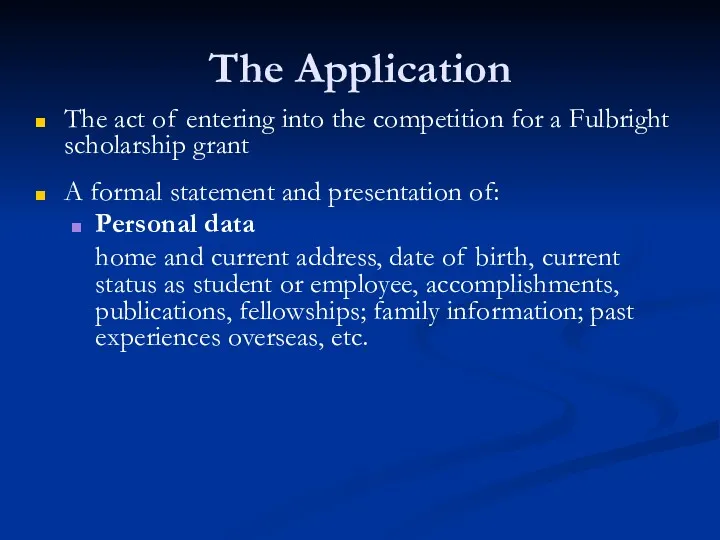 The Application The act of entering into the competition for a Fulbright scholarship