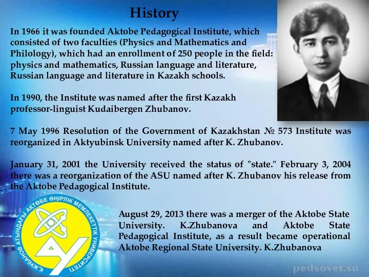 In 1966 it was founded Aktobe Pedagogical Institute, which consisted