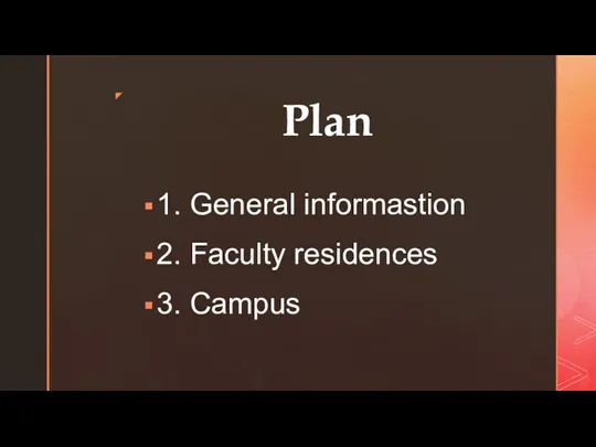 Plan 1. General informastion 2. Faculty residences 3. Campus