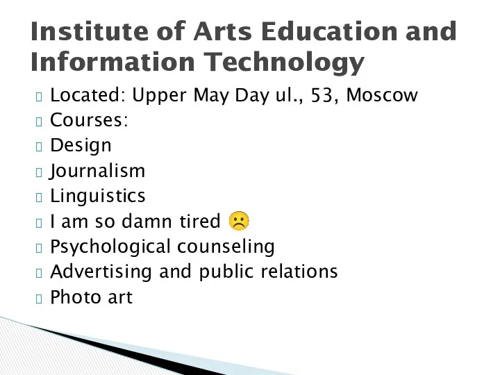 Located: Upper May Day ul., 53, Moscow Courses: Design Journalism