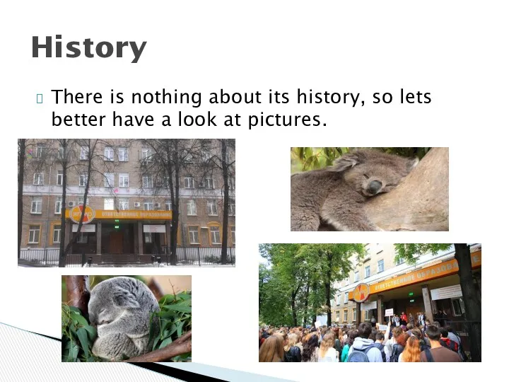 There is nothing about its history, so lets better have a look at pictures. History