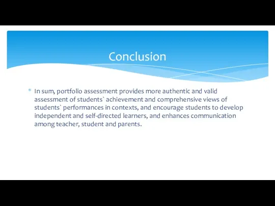 In sum, portfolio assessment provides more authentic and valid assessment of students` achievement