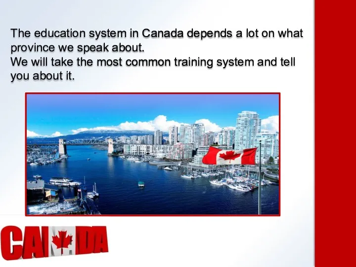 The education system in Canada depends a lot on what