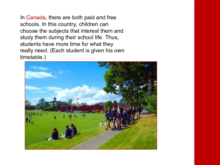 In Canada, there are both paid and free schools. In