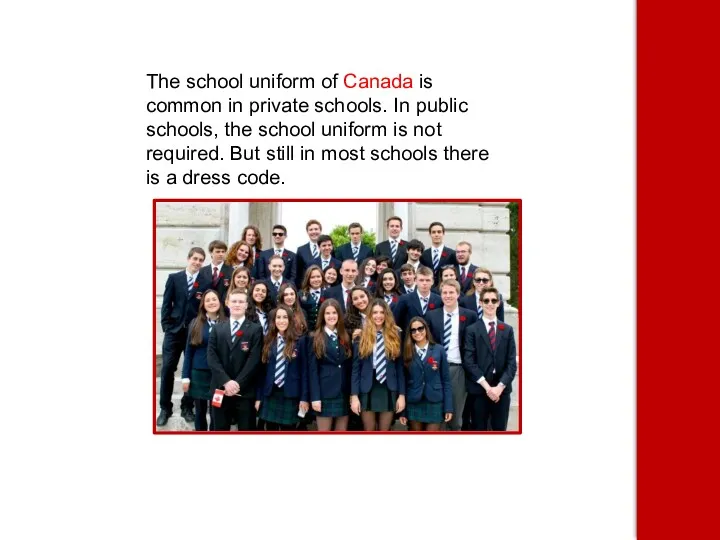 The school uniform of Canada is common in private schools.