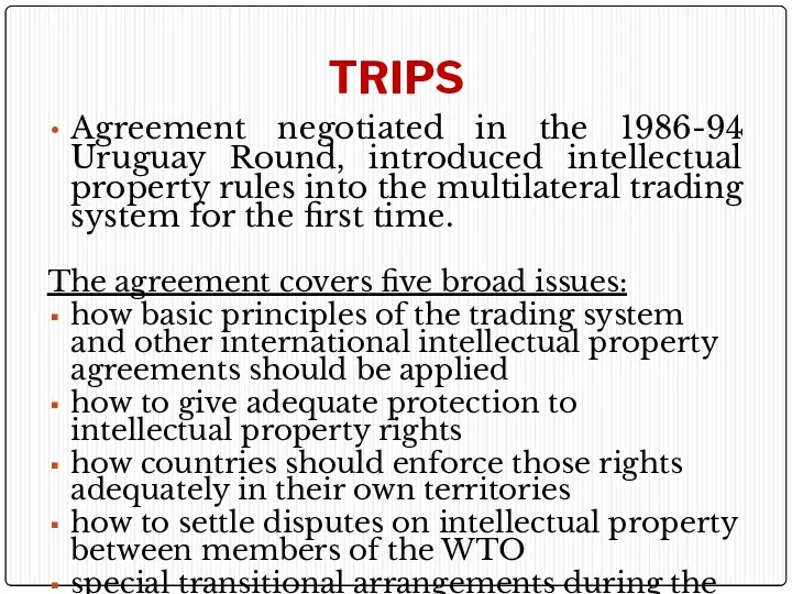 TRIPS Agreement negotiated in the 1986-94 Uruguay Round, introduced intellectual property rules into