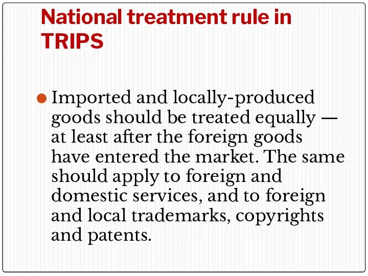National treatment rule in TRIPS Imported and locally-produced goods should be treated equally