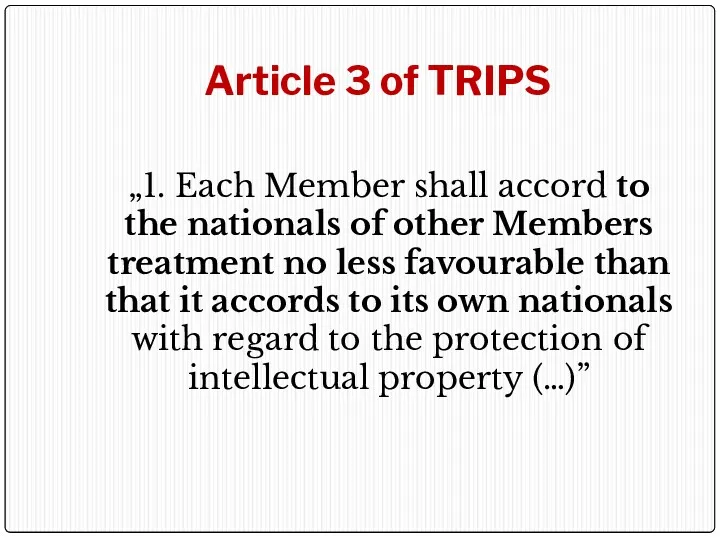 Article 3 of TRIPS „1. Each Member shall accord to the nationals of
