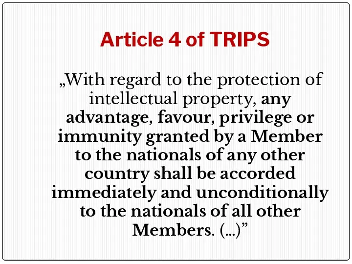 Article 4 of TRIPS „With regard to the protection of intellectual property, any