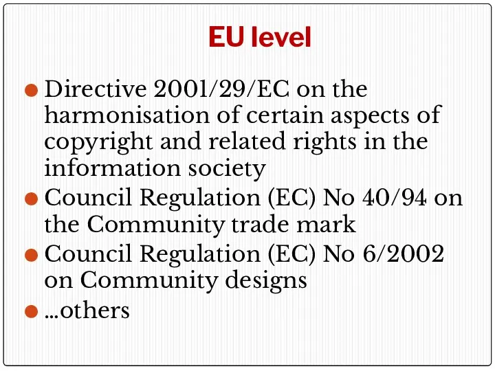 EU level Directive 2001/29/EC on the harmonisation of certain aspects of copyright and