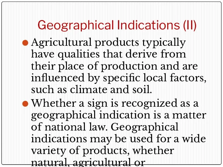 Geographical Indications (II) Agricultural products typically have qualities that derive from their place