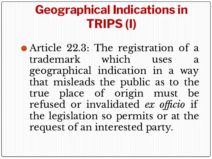 Geographical Indications in TRIPS (I) Article 22.3: The registration of a trademark which
