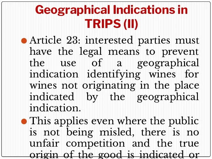 Geographical Indications in TRIPS (II) Article 23: interested parties must have the legal