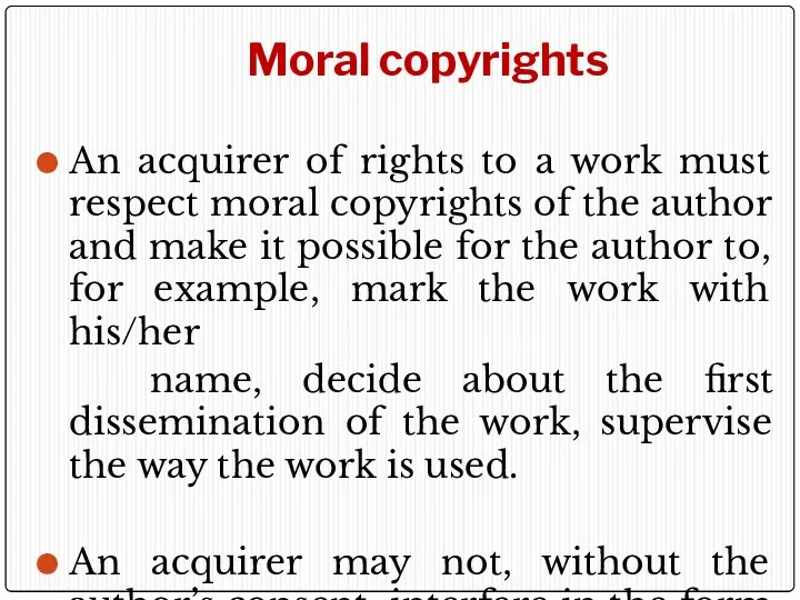 Moral copyrights An acquirer of rights to a work must respect moral copyrights
