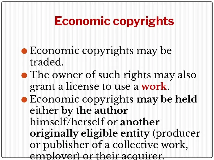 Economic copyrights Economic copyrights may be traded. The owner of such rights may