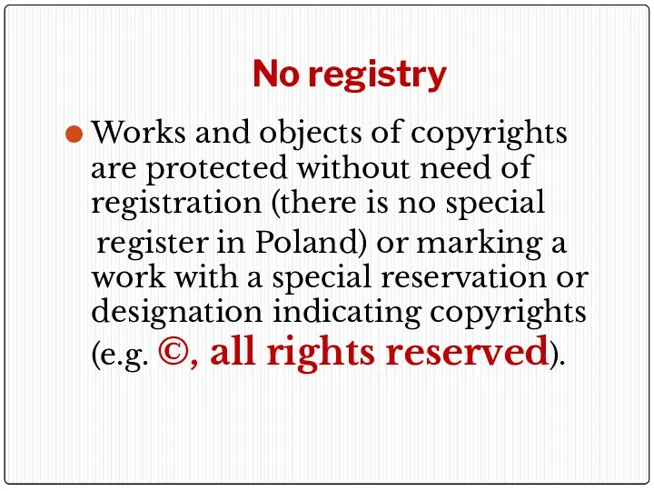 No registry Works and objects of copyrights are protected without