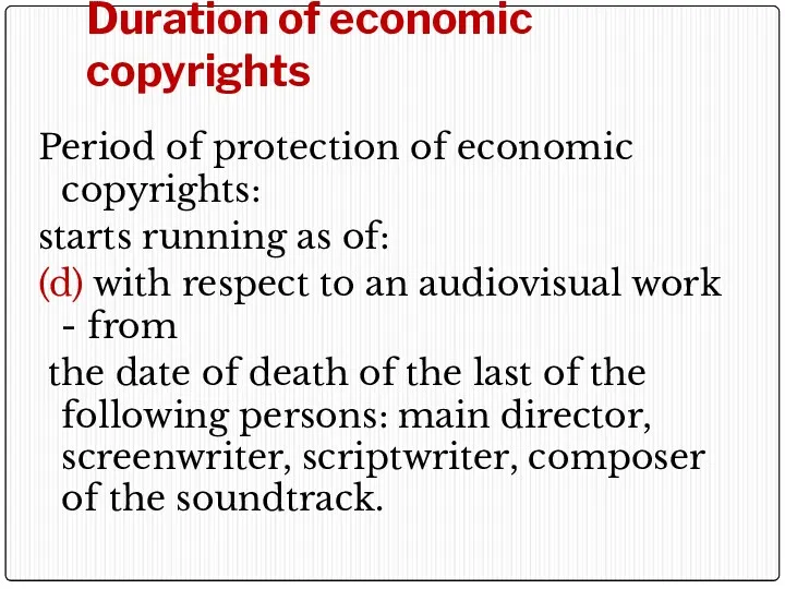 Duration of economic copyrights Period of protection of economic copyrights: starts running as