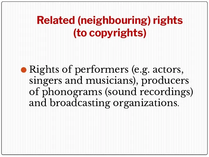 Related (neighbouring) rights (to copyrights) Rights of performers (e.g. actors, singers and musicians),
