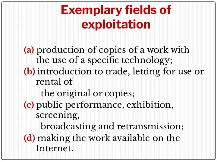Exemplary fields of exploitation (a) production of copies of a