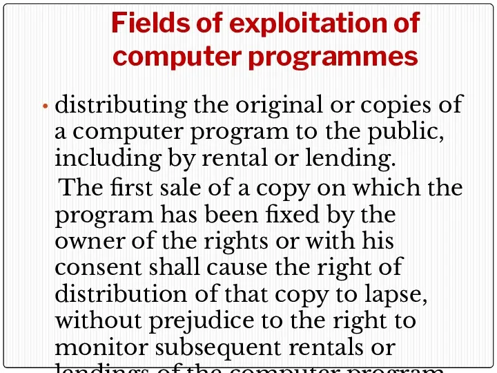 Fields of exploitation of computer programmes distributing the original or