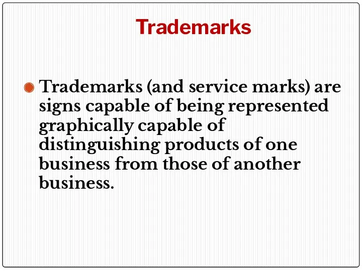 Trademarks Trademarks (and service marks) are signs capable of being represented graphically capable