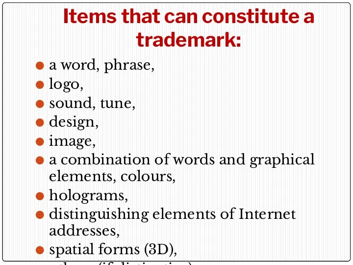 Items that can constitute a trademark: a word, phrase, logo, sound, tune, design,