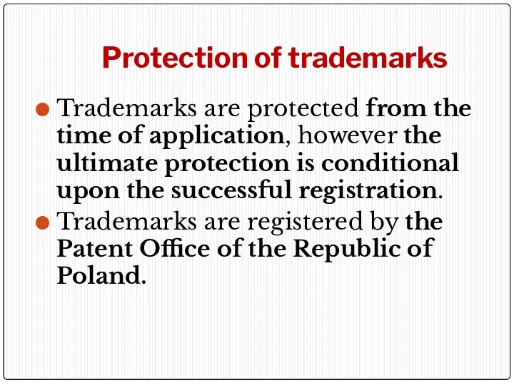 Protection of trademarks Trademarks are protected from the time of