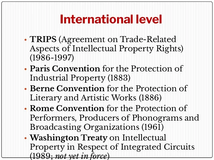 International level TRIPS (Agreement on Trade-Related Aspects of Intellectual Property