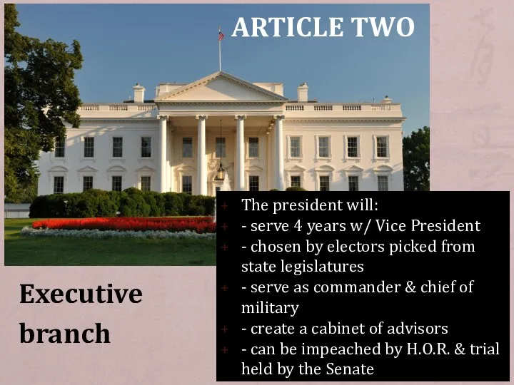 ARTICLE TWO Executive branch The president will: - serve 4