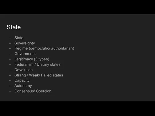 State State Sovereignty Regime (democratic/ authoritarian) Government Legitimacy (3 types)