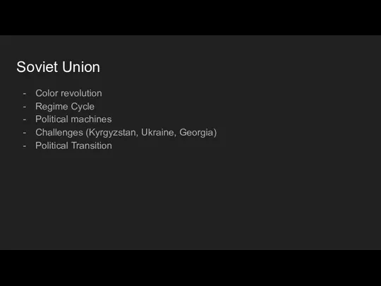 Soviet Union Color revolution Regime Cycle Political machines Challenges (Kyrgyzstan, Ukraine, Georgia) Political Transition