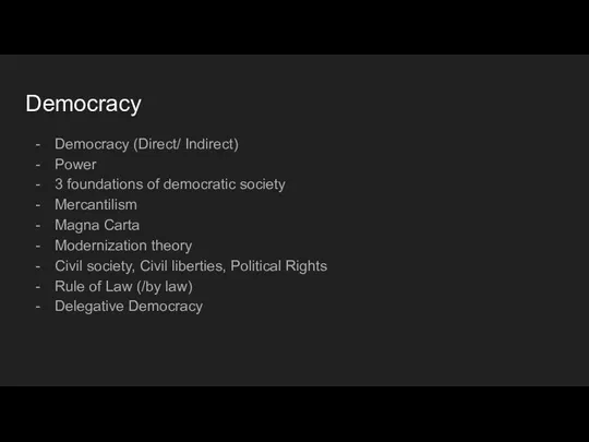 Democracy Democracy (Direct/ Indirect) Power 3 foundations of democratic society