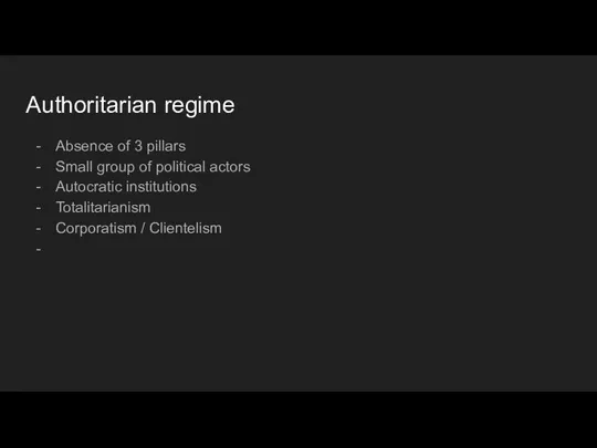 Authoritarian regime Absence of 3 pillars Small group of political