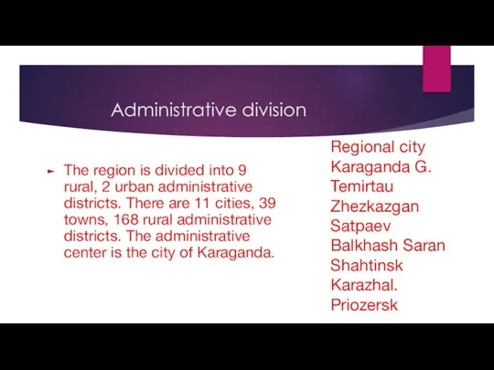 Administrative division The region is divided into 9 rural, 2 urban administrative districts.