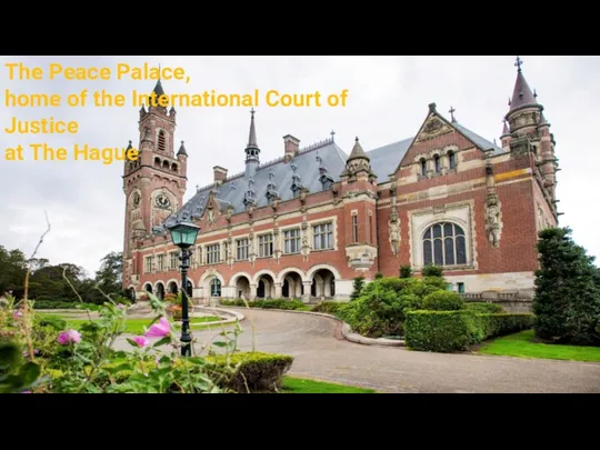 The Peace Palace, home of the International Court of Justice at The Hague