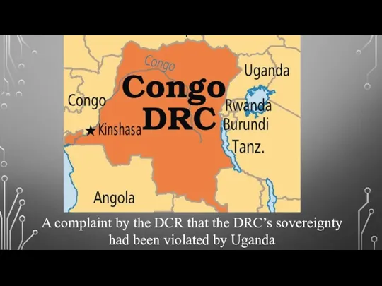 A complaint by the DCR that the DRC’s sovereignty had been violated by Uganda